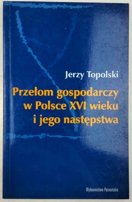 Przełom gospodarczy w Polsce XVI wieku i jego następstwa