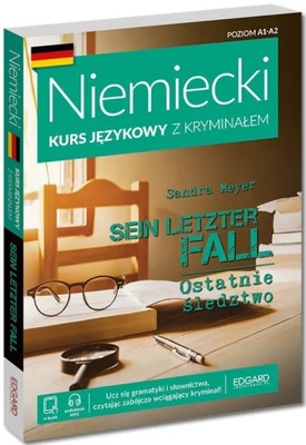 EDGARD. Niemiecki. Sein letzter Fall. Kurs językowy z kryminałem. A1-A2