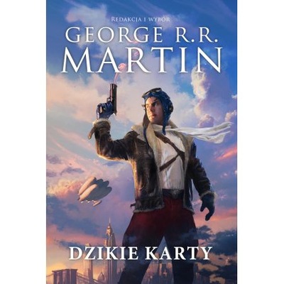 Dzikie karty. Tom 1 George R.R. Martin