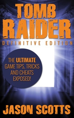 Tomb Raider: Definitive Edition :The Ultimate Game