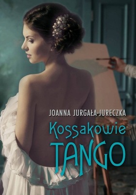 Kossakowie. Tango, Joanna Jurgała-Jureczka