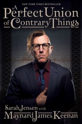 A Perfect Union of Contrary Things Maynard James Keenan