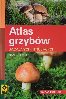 Atlas grzybów jadalnych i trujących Hans E. Laux