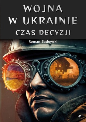 WOJNA W UKRAINIE. CZAS DECYZJI