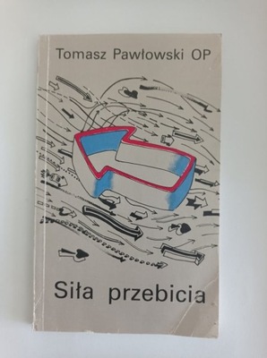 Siła przebicia Tomasz Pawłowski OP