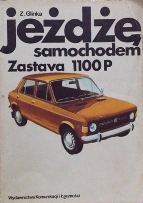 Zdzisław Glinka Jeżdżę samochodem Zastava 1100P