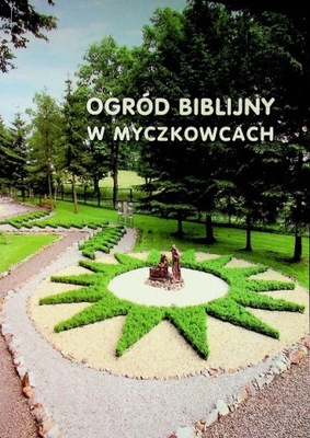 Ogród biblijny w Myczkowcach