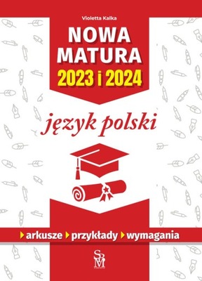 Język polski. Nowa matura 2023 i 2024 Violetta Kalka