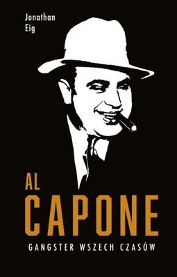 Al Capone. Gangster wszech czasów - Jonathan Eig (e-book)