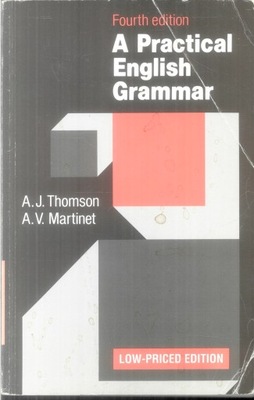 A practical English grammar A. J. Thomson,A.V. Martinet