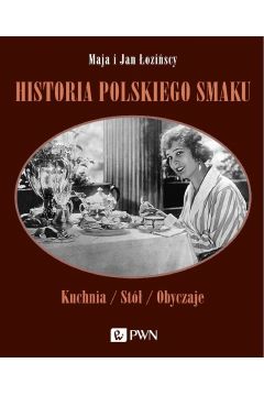 Historia polskiego smaku Jan Łoziński, Maja Łozińska