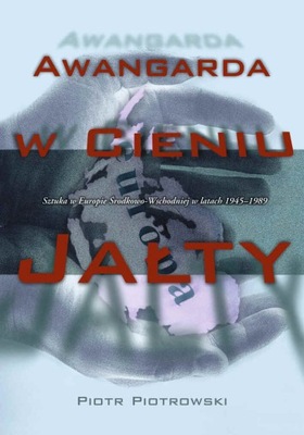 Awangarda w cieniu Jałty, Piotr Piotrowski