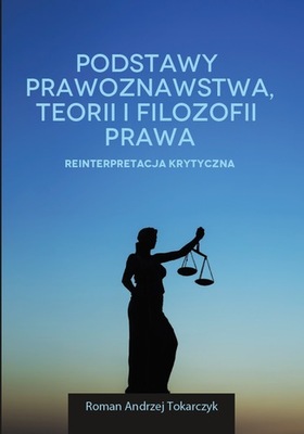 PODSTAWY PRAWOZNAWSTWA, TEORII I FILOZOFII PRAWA