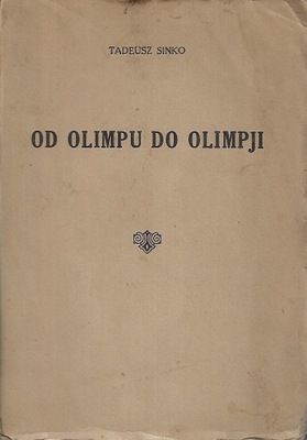 OD OLIMPU DO OLIMPJI Tadeusz Sinko 1928