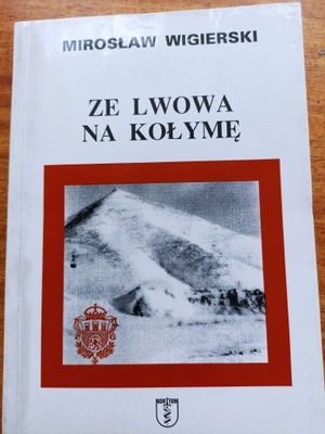 Ze Lwowa na Kołymę Mirosław Wigierski