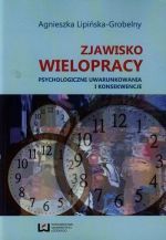 ZJAWISKO WIELOPRACY - PSYCHOLOGICZNE UWARUNKOWANIA I KONSEKWENCJE