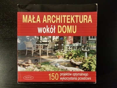 Mała architektura wokół domu Praca zbiorowa