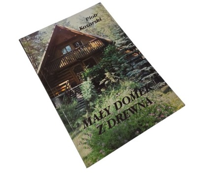 Mały dom z drewna Piotr Kozarski