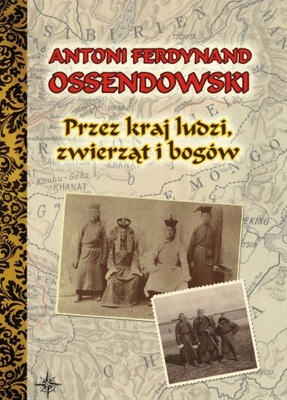 Przez kraj ludzi, zwierząt i bogów - A.Ossendowski