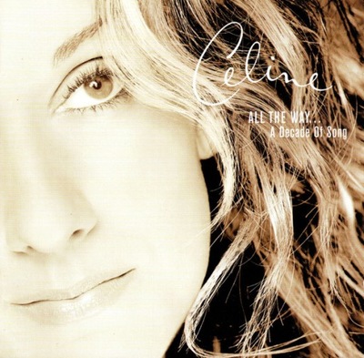 CELINE DION ALL THE WAY A DECADE OF SONG