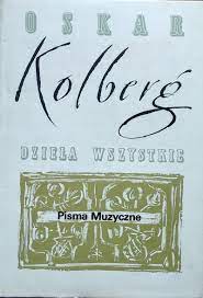 Kolberg Dzieła Wszystkie Tom 61 Pisma muzyczne