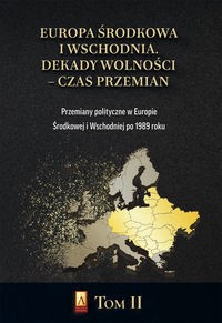 Europa Środkowa i Wschodnia. Dekady wolności T.2