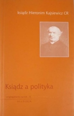 Hieronim Kajsiewicz - Ksiądz a polityka