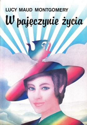 W pajęczynie życia Lucy Maud Montgomery