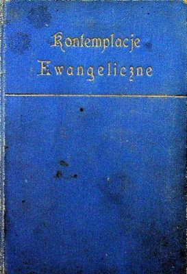 Kontemplacje Ewangeliczne Tom I 1929 r.