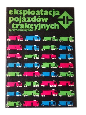 Eksploatacja pojazdów trakcyjnych Gruszczyński