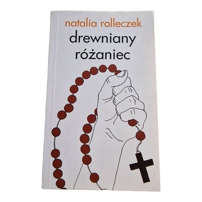 Natalia Rolleczek - Drewniany różaniec