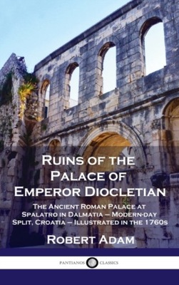 Ruins of the Palace of Emperor Diocletian: The Ancient Roman Palace at Spal