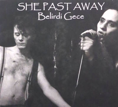 SHE PAST AWAY: BELIRDI GECE [CD]