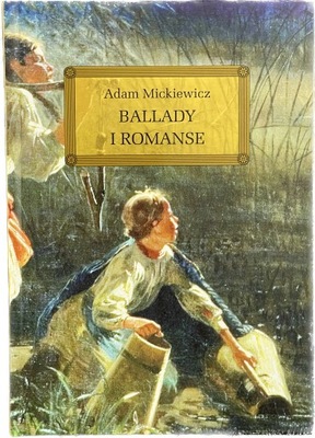 Ballady i romanse Adam Mickiewicz lektura z opracowaniem