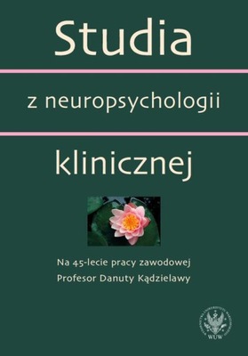 Studia z neuropsychologii klinicznej Na 45-lecie p