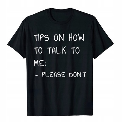 Tips On How To Talk To Me Please Dont T-Shirt