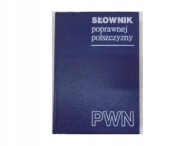 Słownik poprawnej polszczyzny PWN W.Doroszewski