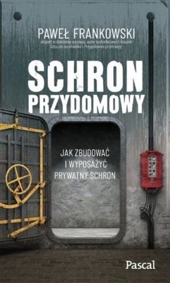 Schron przydomowy Jak zbudować i wyposażyć