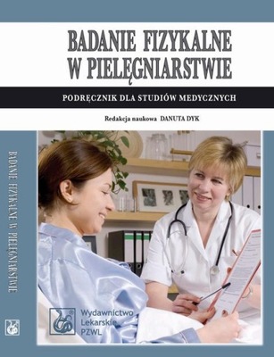 Badanie fizykalne w pielęgniarstwie. Podręcznik dla studiów medycznych | Eb