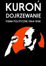 Dojrzewanie. Pisma polityczne 1964 - 1968