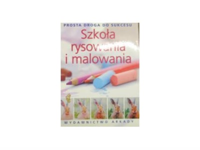 Szkoła rysowania i malowania - Praca zbiorowa