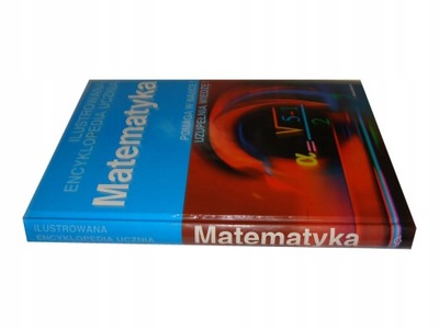 Ilustrowana Encyklopedia ucznia matematyka *