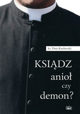 Ksiądz anioł czy demon? - Piotr Kozłowski