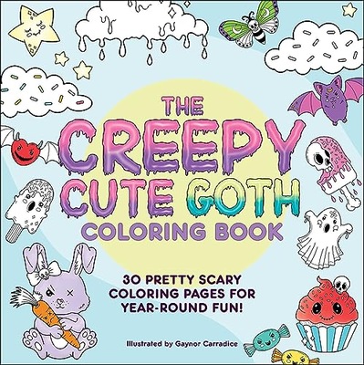 Carradice, Gaynor The Creepy Cute Goth Coloring Book: 30 Pretty Scary Color