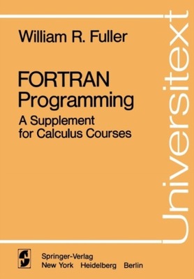 FORTRAN Programming: A Supplement for Calculus Courses W. R. FULLER
