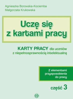 UCZĘ SIĘ Z KARTAMI PRACY CZ. 3 KP DLA UCZ. Z NIEP.