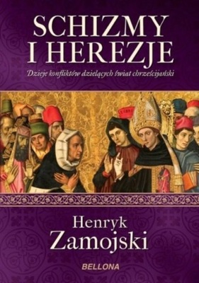 Henryk Zamojski - Schizmy i herezje