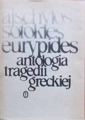 Ajschylos Sofokles Eurypides ANTOLOGIA TRAGEDII GR