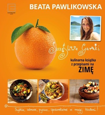 Kulinarne przepisy na zimę: Szczęśliwe garnki Beata Pawlikowska