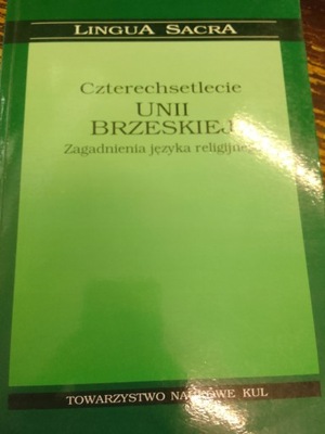 CZTERECHSETLECIE UNII BRZESKIEJ ZAGADNIENIA JĘZYKA